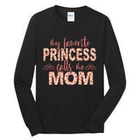 funny My Favorite Princess Calls Me Mom Princess  Tall Long Sleeve T-Shirt