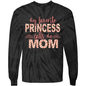 funny My Favorite Princess Calls Me Mom Princess  Tie-Dye Long Sleeve Shirt