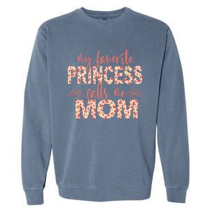 funny My Favorite Princess Calls Me Mom Princess  Garment-Dyed Sweatshirt