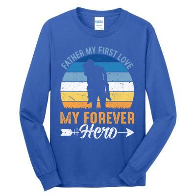 Father My First Love My Forever Hero Gift Tall Long Sleeve T-Shirt