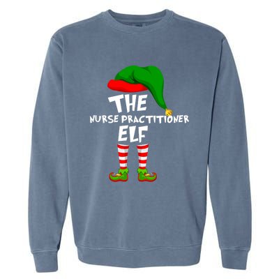 Funny Matching Family Christmas The Nurse Practitioner Elf Gift Garment-Dyed Sweatshirt