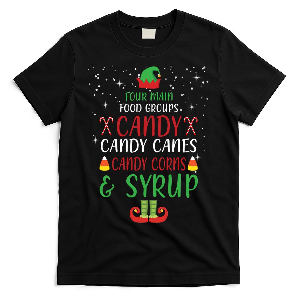Four Main Food Groups Candy Canes Candy Corns Syrup Elf T-Shirt