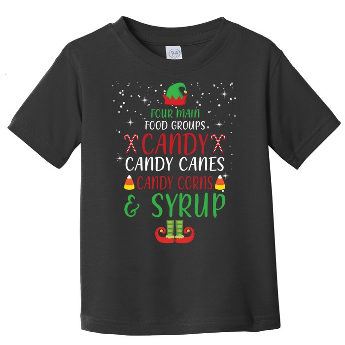 Four Main Food Groups Candy Canes Candy Corns Syrup Elf Toddler T-Shirt