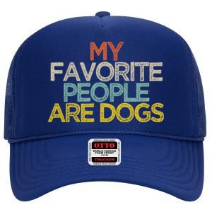 Funny My Favorite People Are Dogs Saying Novelty Gift High Crown Mesh Back Trucker Hat