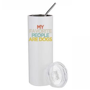 Funny My Favorite People Are Dogs Saying Novelty Gift Stainless Steel Tumbler