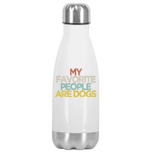 Funny My Favorite People Are Dogs Saying Novelty Gift Stainless Steel Insulated Water Bottle