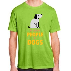 Funny My Favorite People Are Dogs V2 Gift Adult ChromaSoft Performance T-Shirt