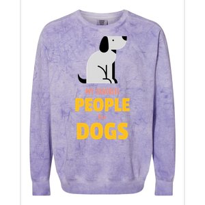 Funny My Favorite People Are Dogs V2 Gift Colorblast Crewneck Sweatshirt