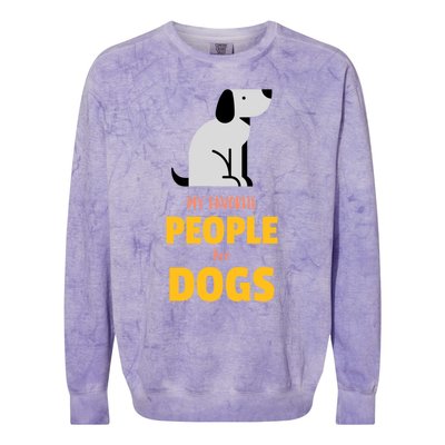 Funny My Favorite People Are Dogs V2 Gift Colorblast Crewneck Sweatshirt