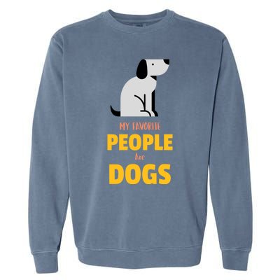 Funny My Favorite People Are Dogs V2 Gift Garment-Dyed Sweatshirt