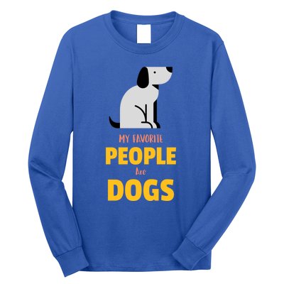 Funny My Favorite People Are Dogs V2 Gift Long Sleeve Shirt