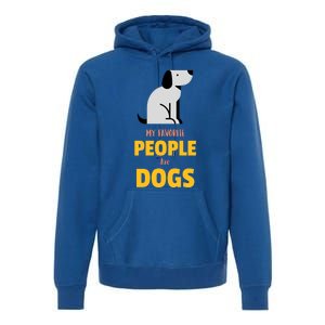 Funny My Favorite People Are Dogs V2 Gift Premium Hoodie