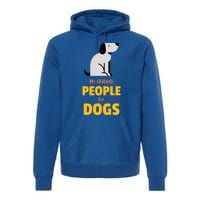 Funny My Favorite People Are Dogs V2 Gift Premium Hoodie