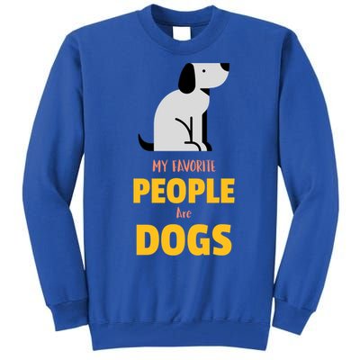 Funny My Favorite People Are Dogs V2 Gift Tall Sweatshirt