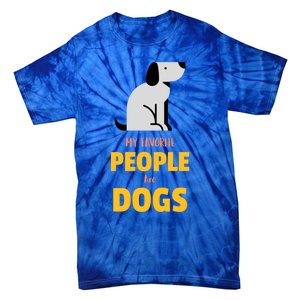 Funny My Favorite People Are Dogs V2 Gift Tie-Dye T-Shirt