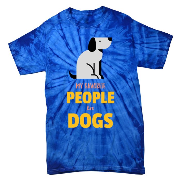 Funny My Favorite People Are Dogs V2 Gift Tie-Dye T-Shirt