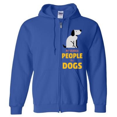 Funny My Favorite People Are Dogs V2 Gift Full Zip Hoodie