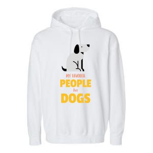 Funny My Favorite People Are Dogs V2 Gift Garment-Dyed Fleece Hoodie