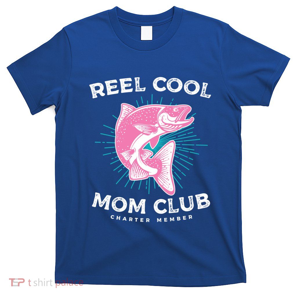 Funny Mom Fishing Design For MotherS Day Gift T-Shirt