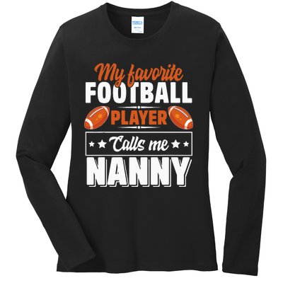 Football My Favorite Football Player Calls Me Nanny Ladies Long Sleeve Shirt