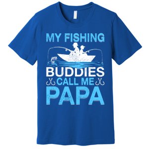 Funny My Fishing Buddies Call Papa Fishing Father's Day Meaningful Gift Premium T-Shirt