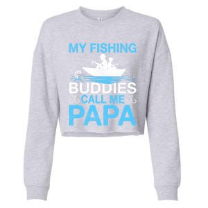 Funny My Fishing Buddies Call Papa Fishing Father's Day Meaningful Gift Cropped Pullover Crew