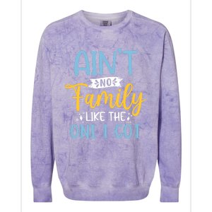 Funny Matching Family Aint No Family Like the One I Got Colorblast Crewneck Sweatshirt