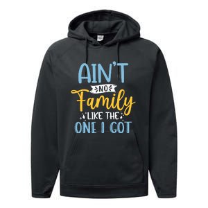 Funny Matching Family Aint No Family Like the One I Got Performance Fleece Hoodie