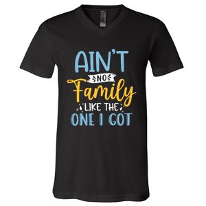 Funny Matching Family Aint No Family Like the One I Got V-Neck T-Shirt