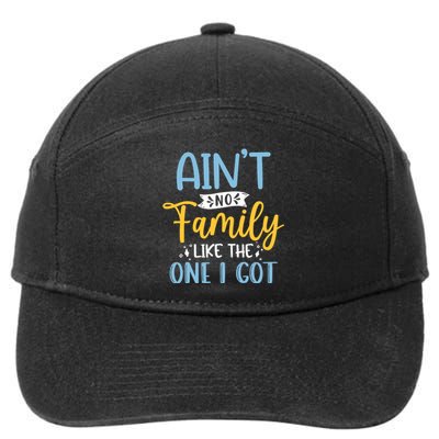 Funny Matching Family Aint No Family Like the One I Got 7-Panel Snapback Hat