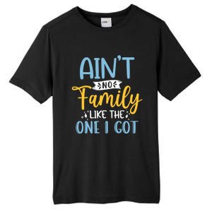 Funny Matching Family Aint No Family Like the One I Got Tall Fusion ChromaSoft Performance T-Shirt