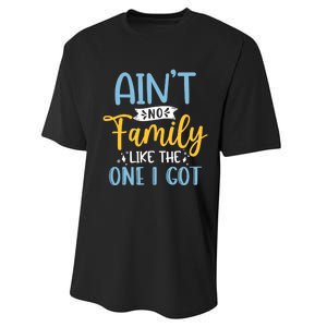 Funny Matching Family Aint No Family Like the One I Got Performance Sprint T-Shirt