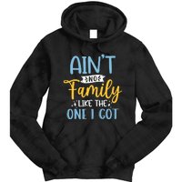 Funny Matching Family Aint No Family Like the One I Got Tie Dye Hoodie