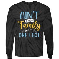 Funny Matching Family Aint No Family Like the One I Got Tie-Dye Long Sleeve Shirt