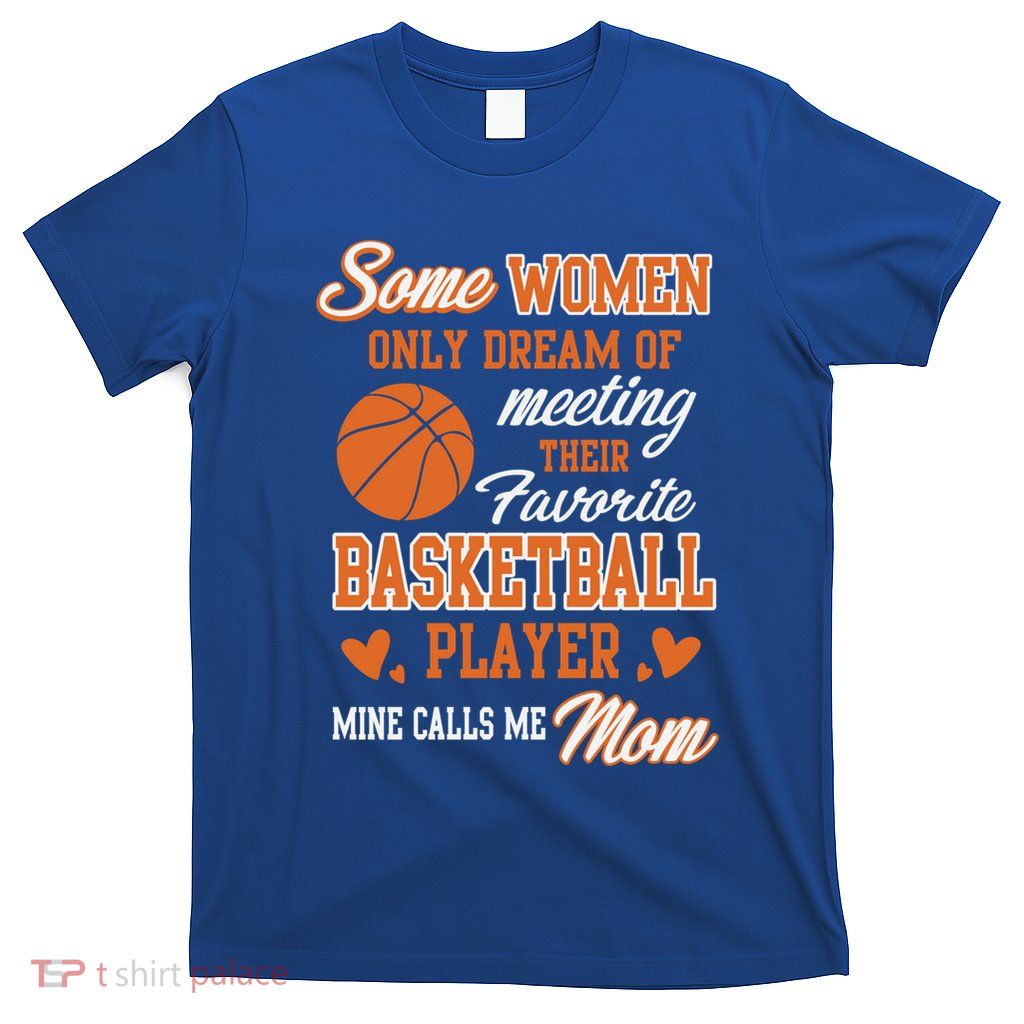 Funny My Favorite Basketball Player Calls Me Moms Gift T-Shirt