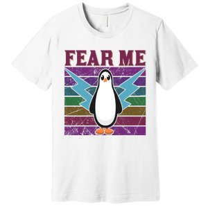 Fear Me Funny Penguin Premium T-Shirt