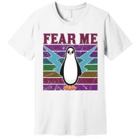 Fear Me Funny Penguin Premium T-Shirt