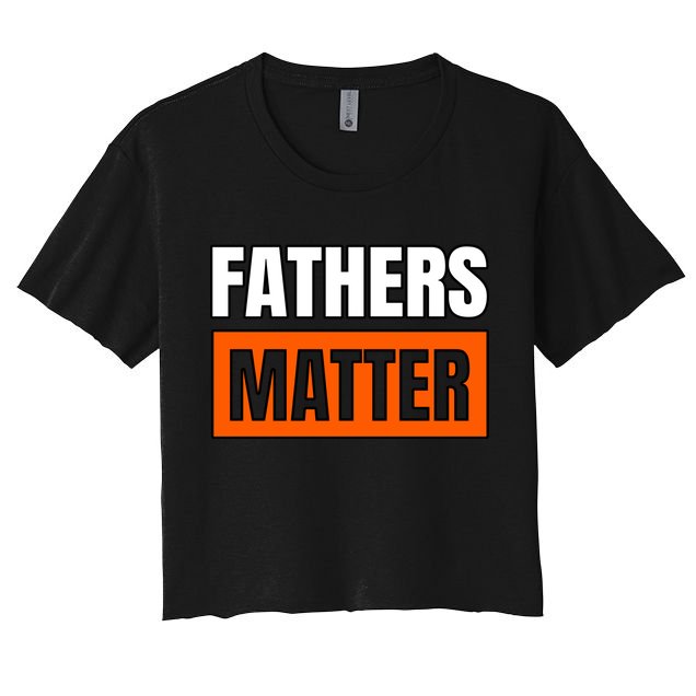 Fathers Matter Women's Crop Top Tee