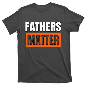 Fathers Matter T-Shirt