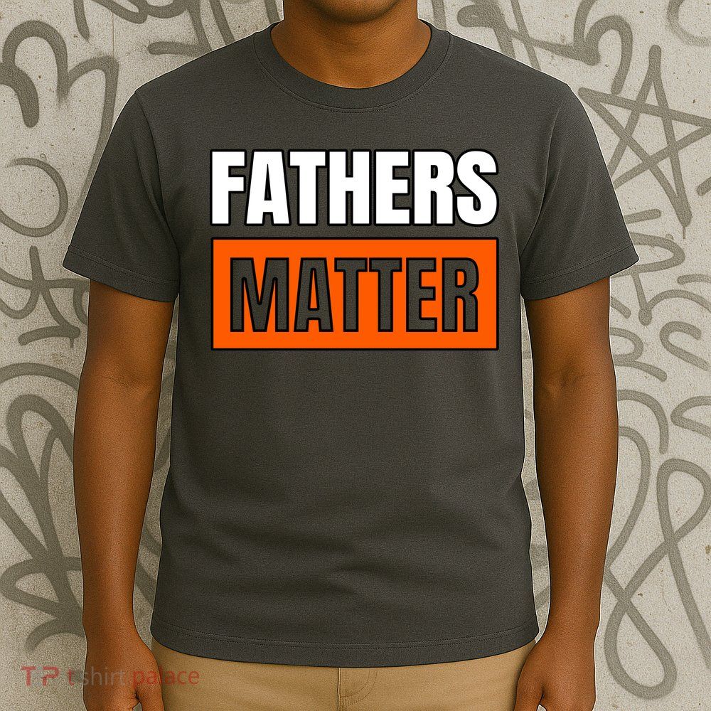 Fathers Matter T-Shirt