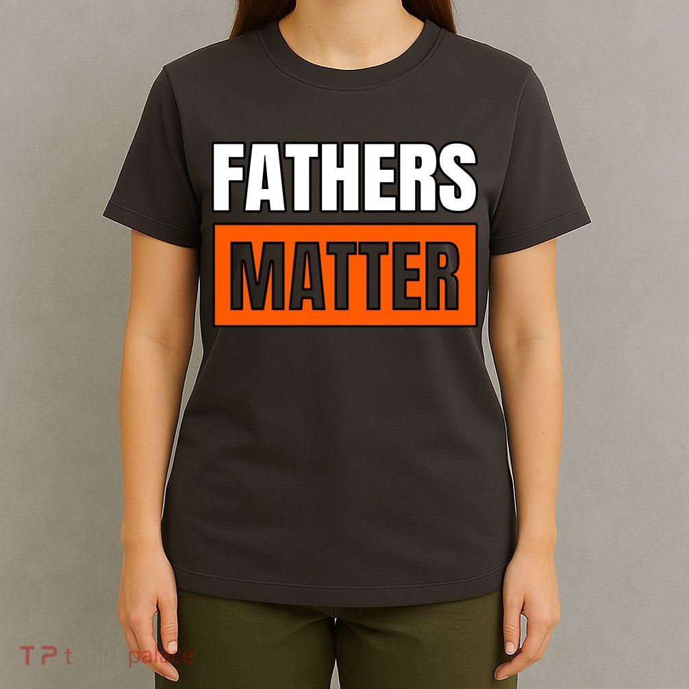 Fathers Matter T-Shirt
