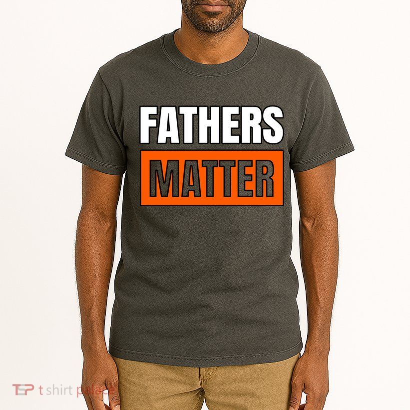 Fathers Matter Tall T-Shirt