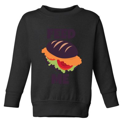 Feed Me Toddler Sweatshirt