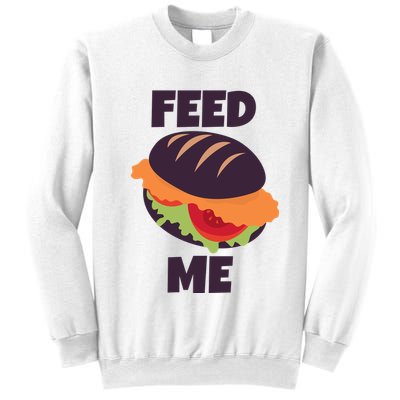 Feed Me Sweatshirt