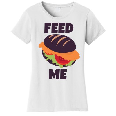 Feed Me Women's T-Shirt