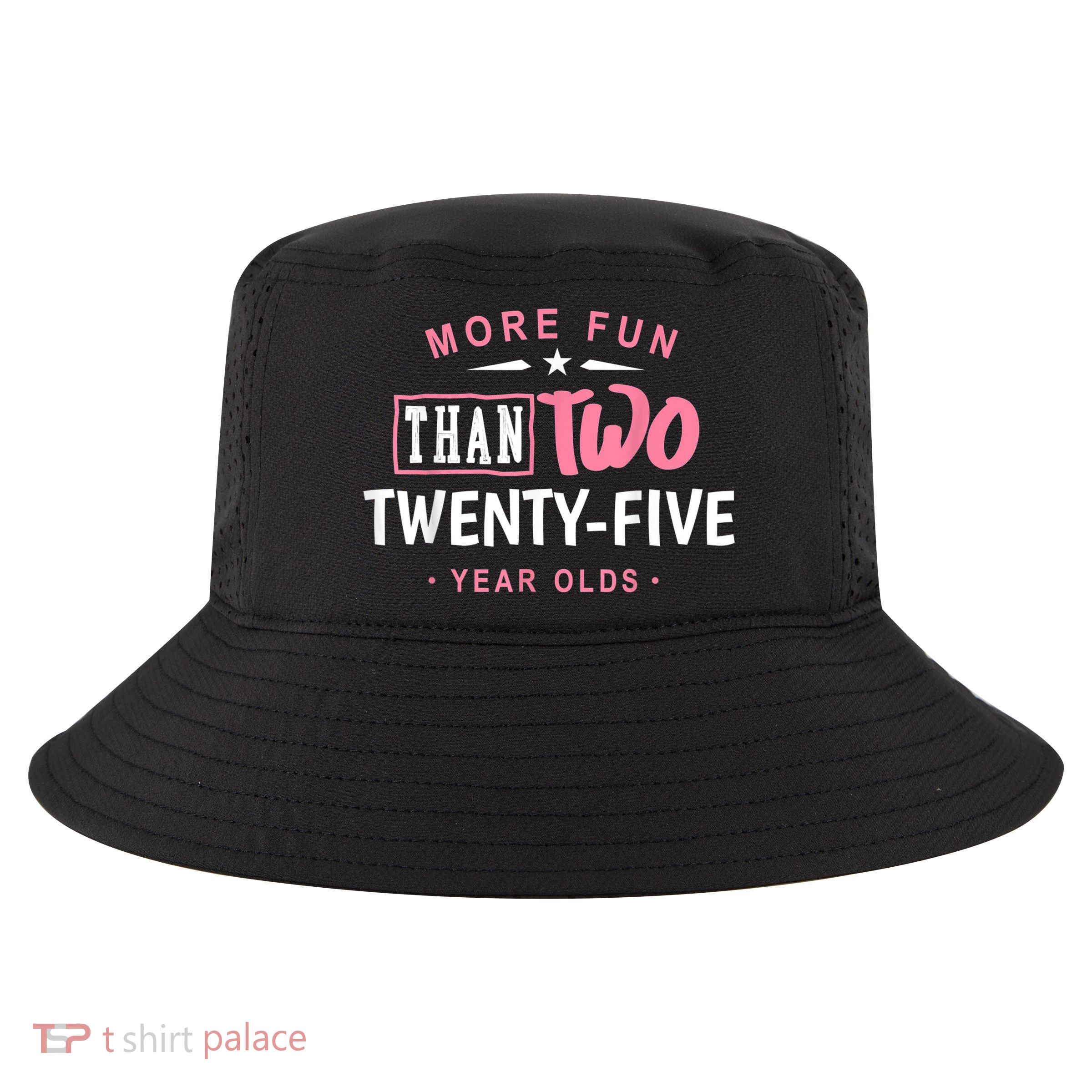 Funny More Fun Than Two 25 Year Old 50th Birthday Cool Comfort Performance Bucket Hat