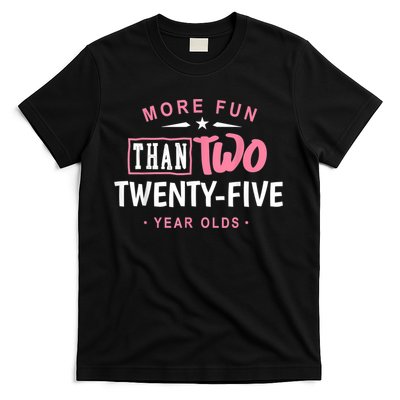 Funny More Fun Than Two 25 Year Old 50th Birthday T-Shirt
