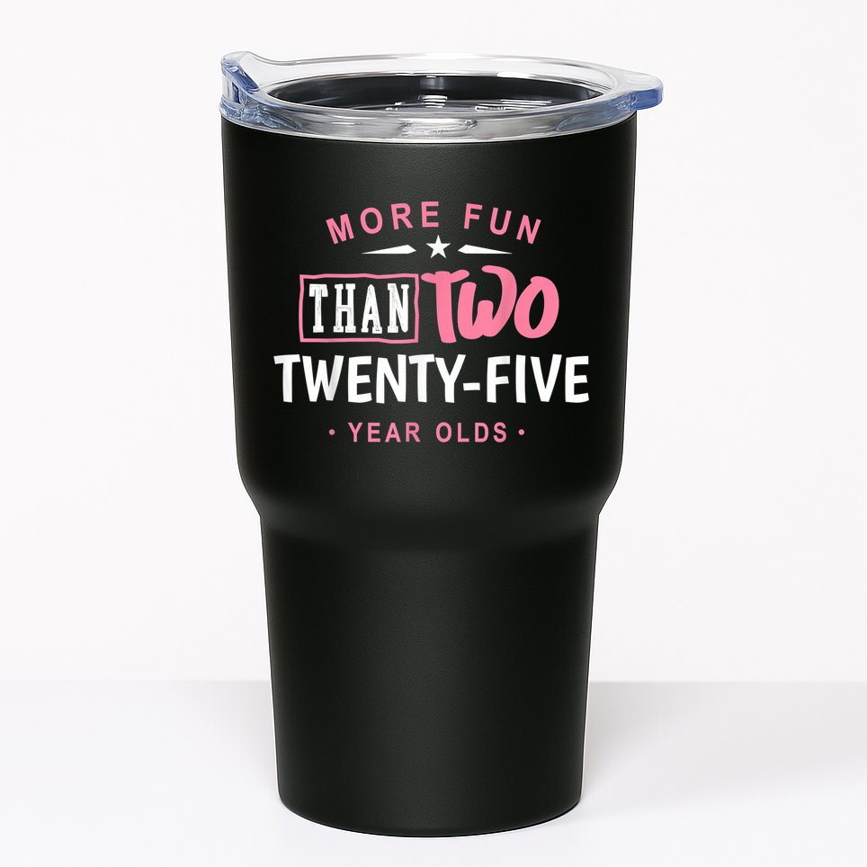 Funny More Fun Than Two 25 Year Old 50th Birthday Tumbler