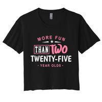 Funny More Fun Than Two 25 Year Old 50th Birthday Women's Crop Top Tee