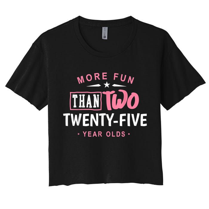 Funny More Fun Than Two 25 Year Old 50th Birthday Women's Crop Top Tee